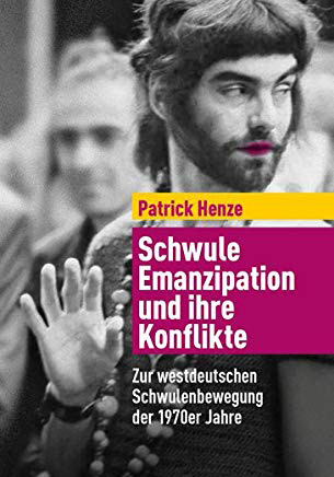 Patrick Henze | Schwule Emanzipation und ihre Konflikte