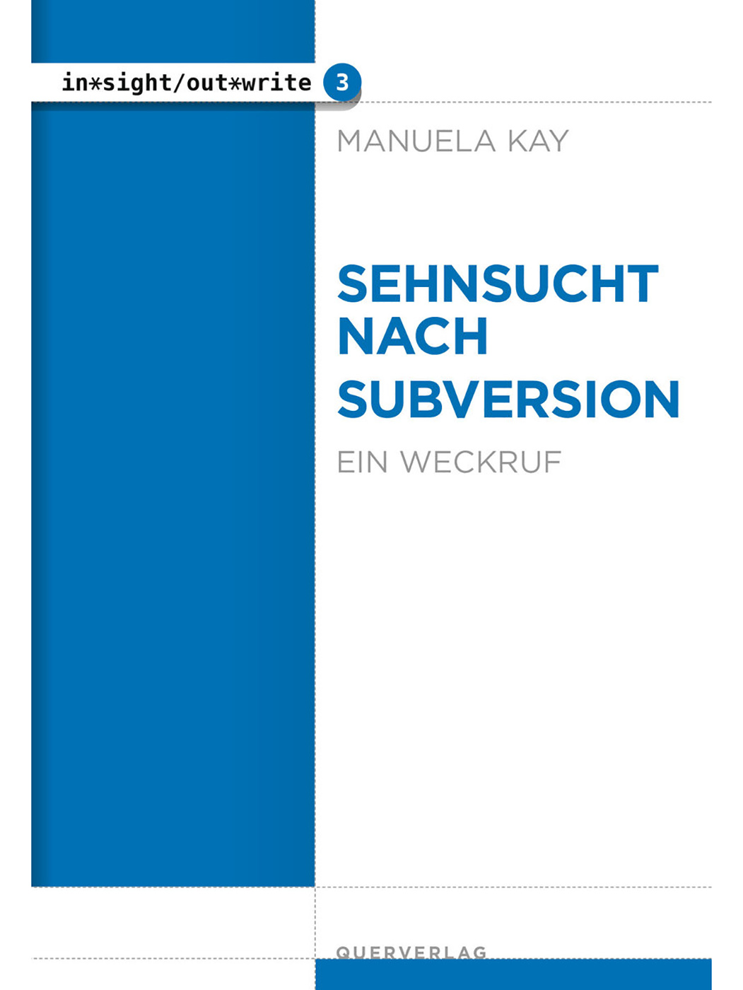 Manuela Kay | Sehnsucht nach Subversion. Ein Weckruf 