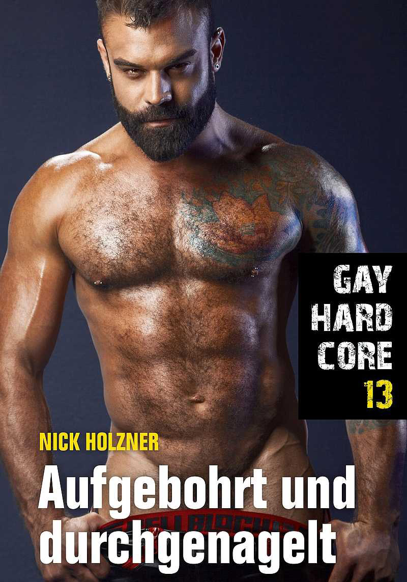 Gay Hardcore 13: Aufgebohrt und durchgenagelt